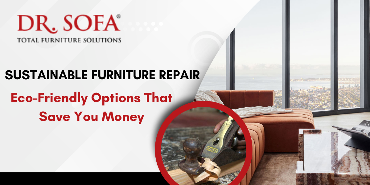 Sustainable Furniture Repair in NYC Eco-Friendly Options That Save You Money